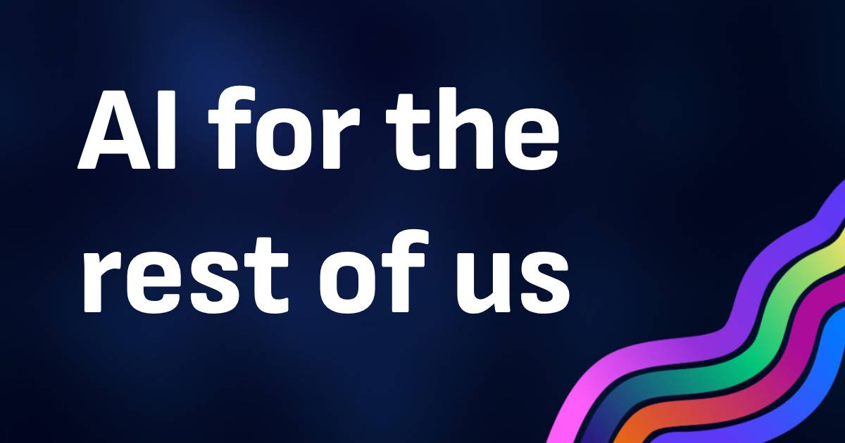 AI for the Rest of Us